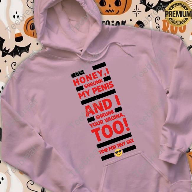 Official Honey I Shrunk My Penis And I Shrunk Your Vagina Too Time For Tiny Sex Tee Shirt