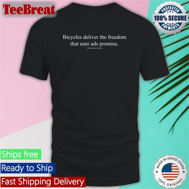 Bicycles Deliver The Freedom That Auto Ads Promise Tee Shirts Joe Cutrufo