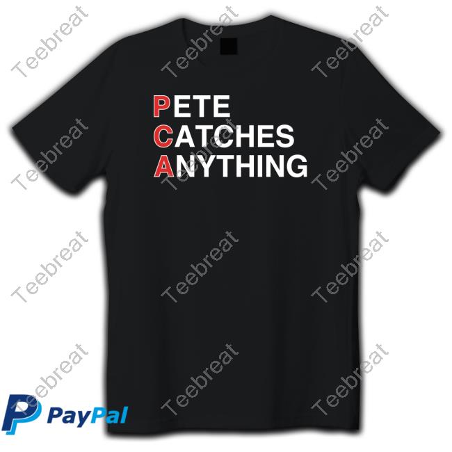 Official Obvious Shirts Pca Pete Catches Anything Tee Shirt