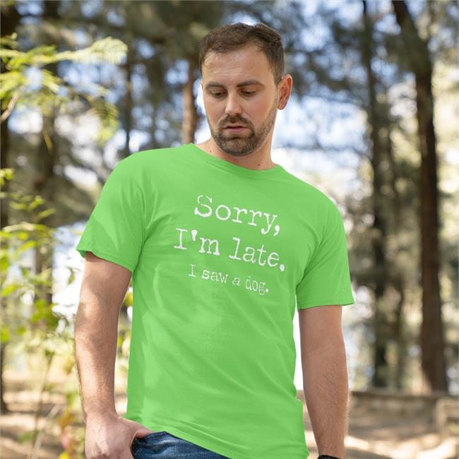 Sorry I'm Late I Saw A Dog Shirt Nic Nolan