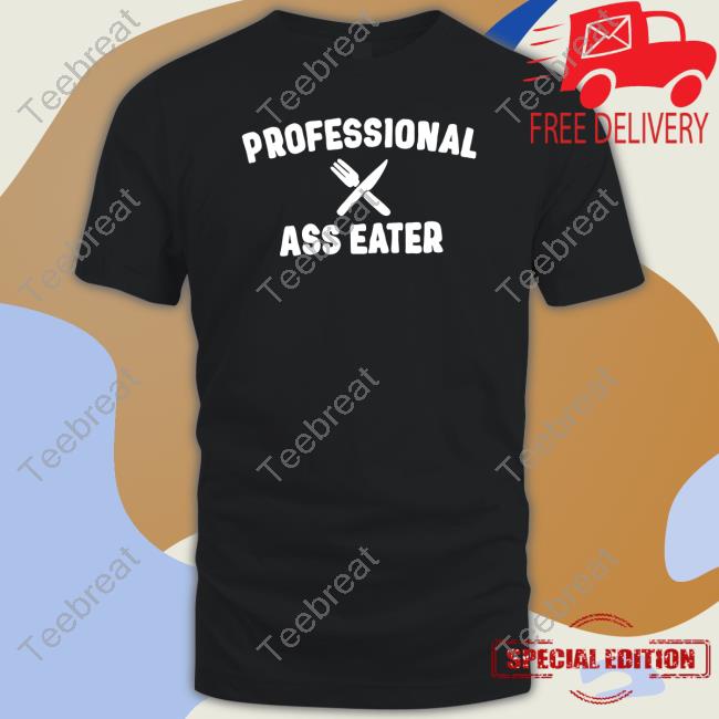 Shirl_Geem Professional Ass Eater Long Sleeve T Shirt