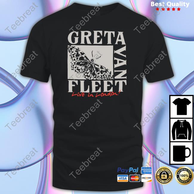 Greta Van Fleet Merch Butterfly Live In London Shirt Greta Van Fleet Butterfly Live In London T Shirts