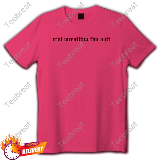 Real Wrestling Fan Shit T-Shirt