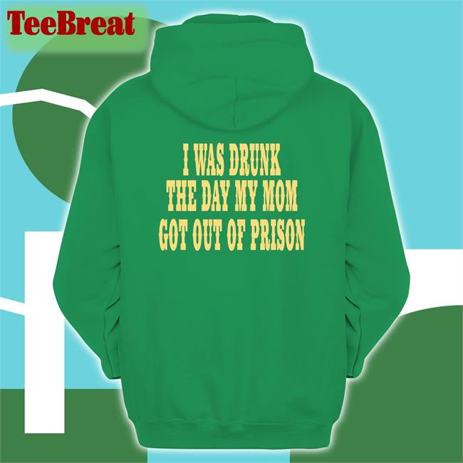 I Was Drunk The Day My Mom Got Out Of Prison Tank Top
