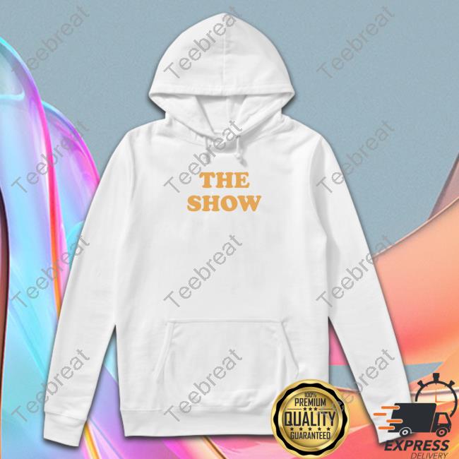 The Show Hoodie