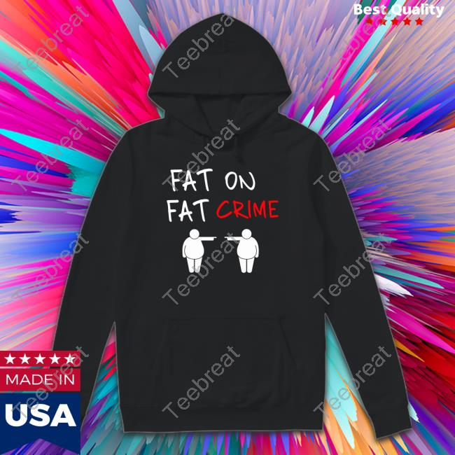 Fat On Fat Crime Hooded Sweatshirt Ytunderground
