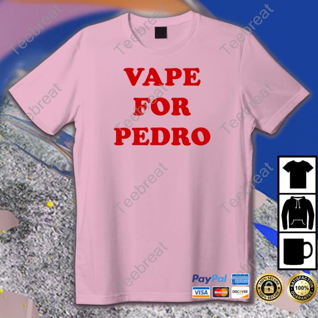 Vape For Pedro Tee