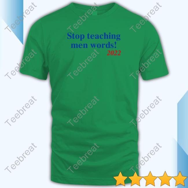 Stop Teaching Men Words 2022 T-Shirt