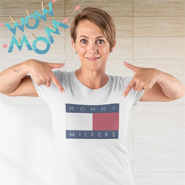 Shirts That Go Hard Merch Mommy Milkers Shirts Shirts That Go Hard