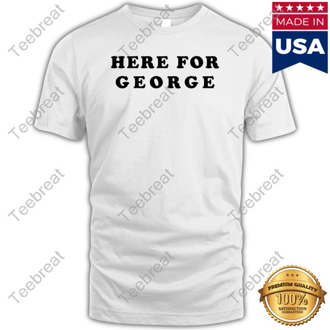 Official Here For George Tee Shirt