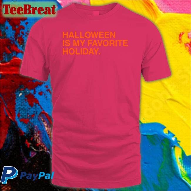 Halloween Is My Favorite Holiday Shirt Obvious Shirts