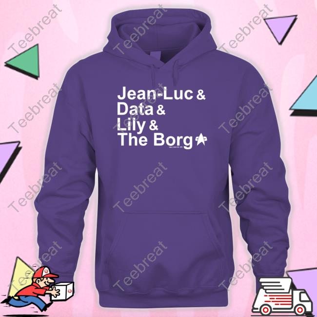 Jean Luc Data Lily The Borg Hoodies