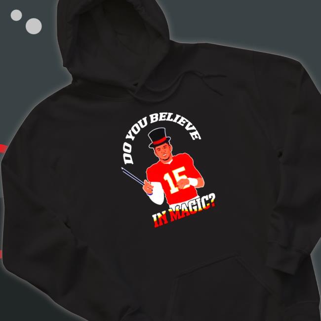 Do you believe in magic Patrick Mahomes Kansas City Chiefs Hoodie