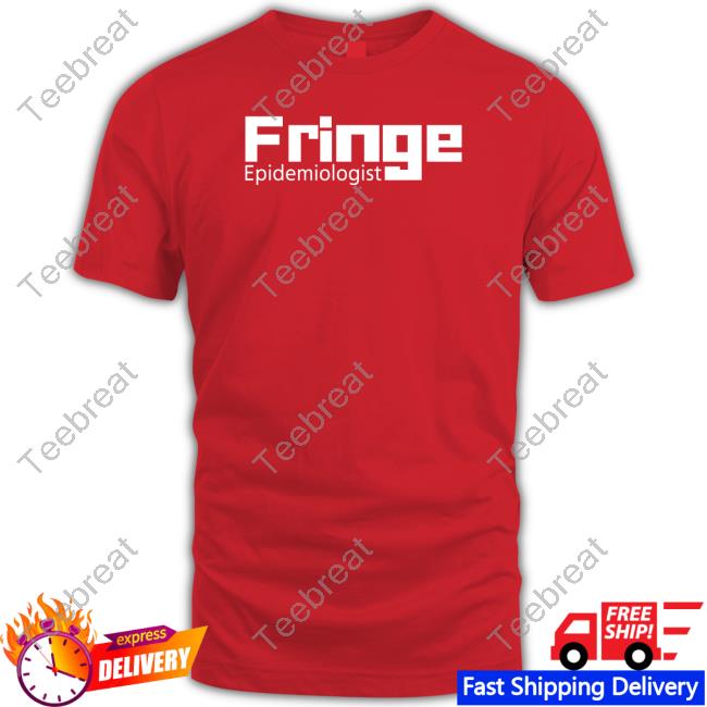 Fringe Epidemiologist Shirt Elon Musk Jay Bhattacharya Houman David Hemmati Fringe