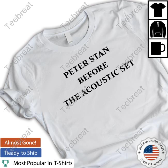 Peter Stan Before The Acoustic Set Short Sleeve