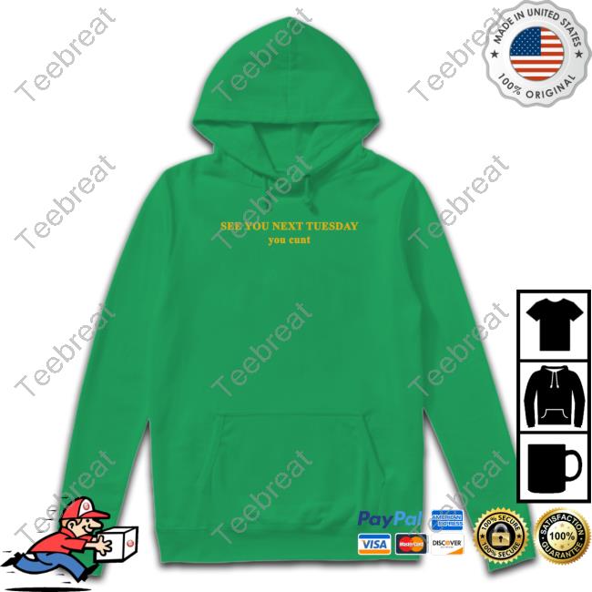 Official See You Next Tuesday You Cunt Hoodie