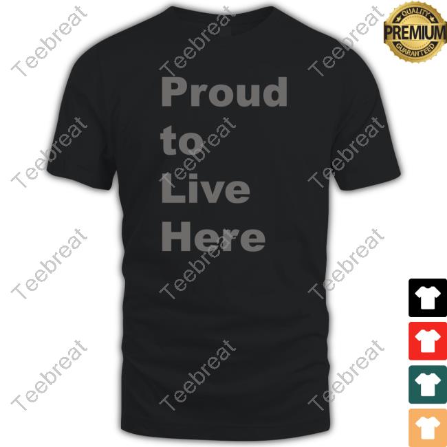 Proud To Live Here Sweatshirt