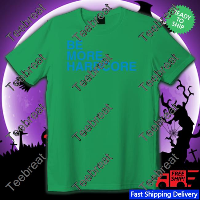 Breakingt Be More Hardcore Sweatshirt