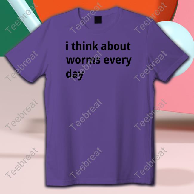 I Think About Worms Every Day Shirt White