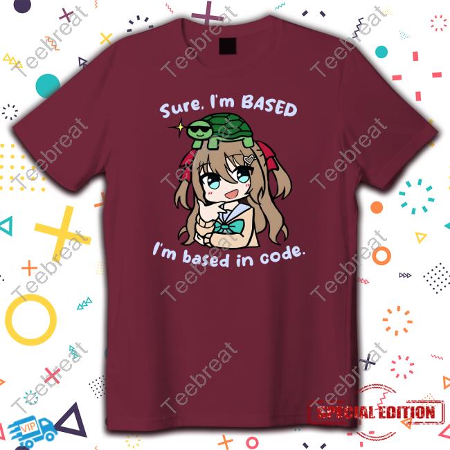 Neuro Sama Merch Neuro-Sama Sure I'm Based I'm Based In Code Shirt