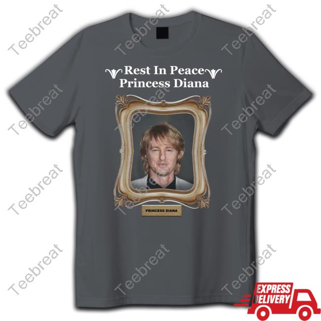 Rest In Peace Princess Diana Owen Wilson Shirt