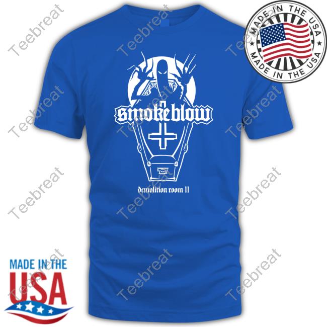 Kings Road Demolition Room Ii Smoke Blow Shirt Official Demolition Room Ii Smoke Blow Shirt
