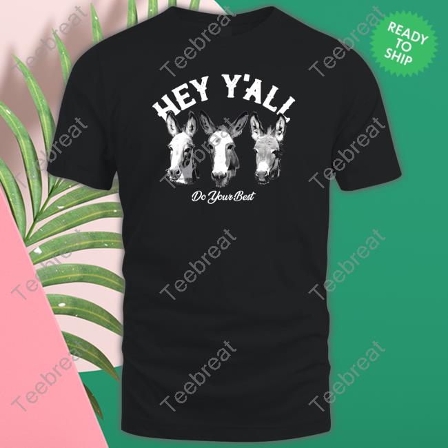 Hey Y'all Do Your Best Tee Shirt