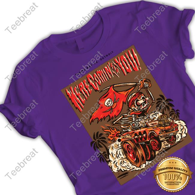 Tampa Bay Vs Detroit Tee Tampa Bay Vs Detroit Here Comin For You Sweatshirt