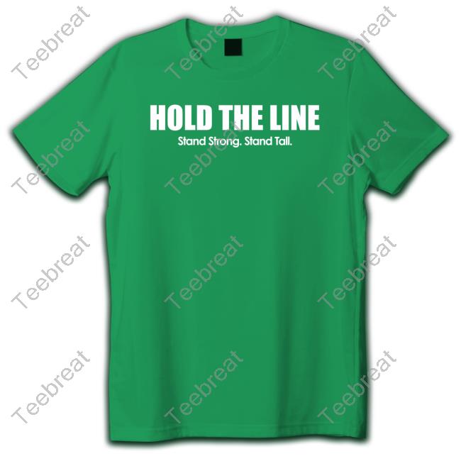 Majestic Hold The Line Stand Strong Stand Tall Shirt