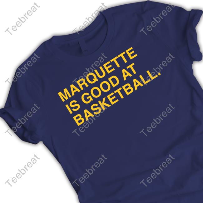 Marquette Is Good At Basketball Shirt Obvious Shirts