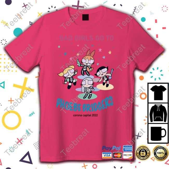 Bad Girls Go To Phoebe Bridgers Corona Capital 2022 T-Shirt