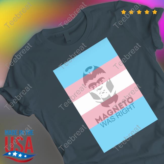Magneto Was Right Transgender Flag T-Shirt Weekesprincess