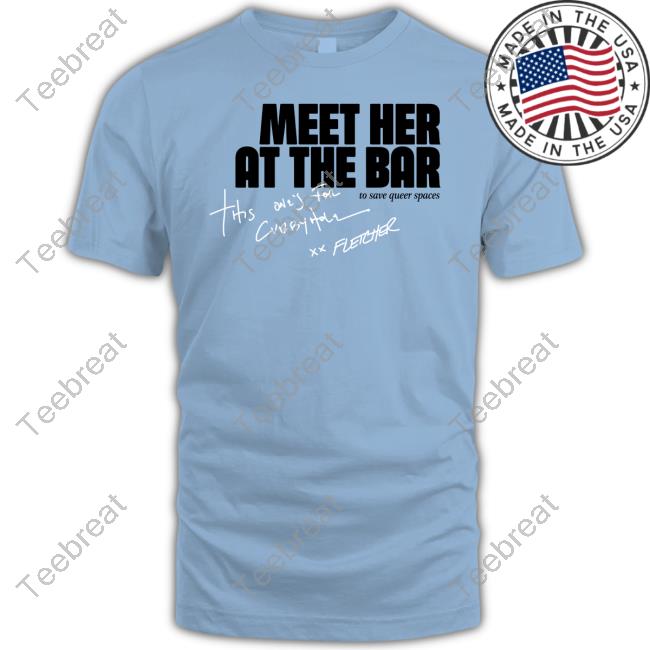 Cubbyhole Meet Her At The Bar New Shirt