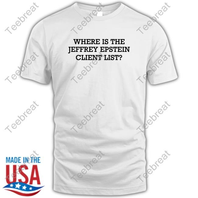 Where Is The Jeffrey Epstein Client List? New Shirt - White