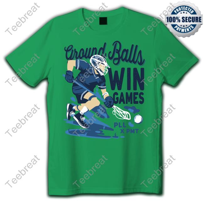 Ground Balls Win Games Shirt