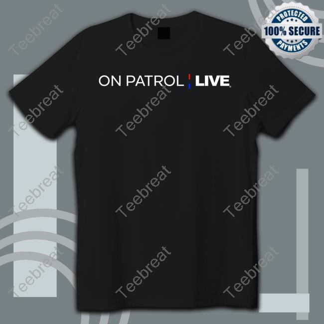 On Patrol Live Tee