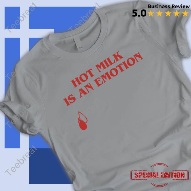 Hot F'kin Milk Hot Milk Is An Emotion Shirt