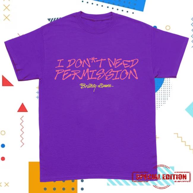 Official Britney Spears Merch Store Britney Spears I Don’T Need Permission Tee Britney Spears Apparel Clothing Shop BritneySpears