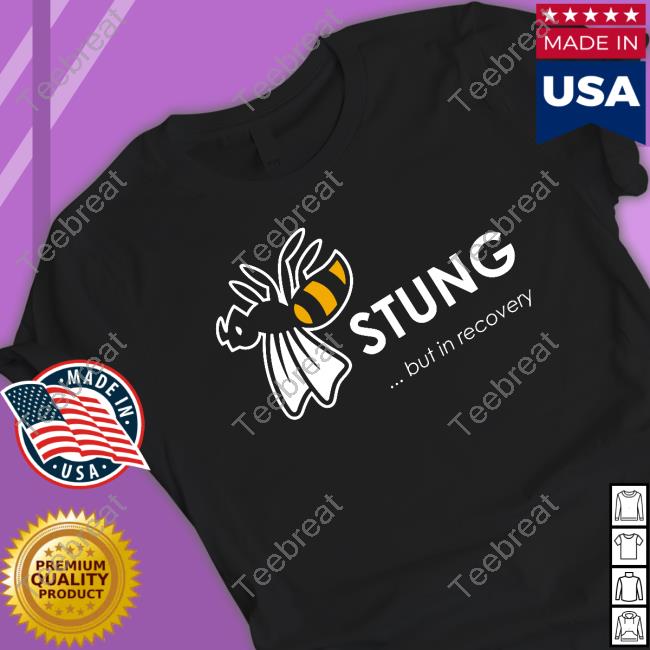 Official Stung But In Recovery Shirt