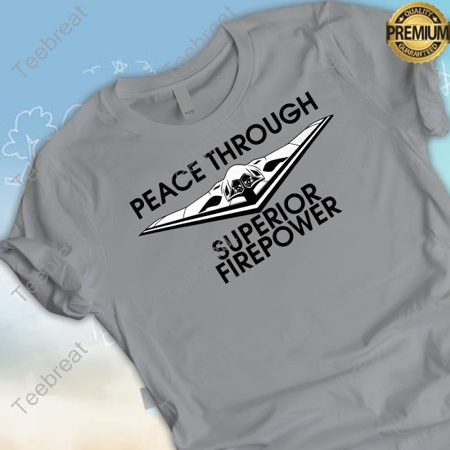 Official North Atlantic Fella Organization Shop Peace Through Superior Fire Power Shirt