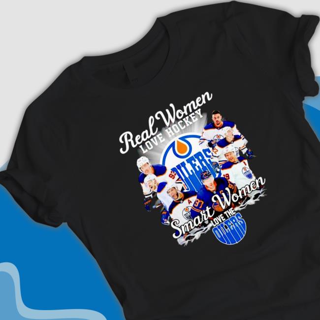 Official Awesome edmonton Oilers Real women love hockey smart women love the Edmonton Oilers Sweatshirt Official Awesome edmonton Oilers Real women love hockey smart women love the Edmonton Oilers Tee