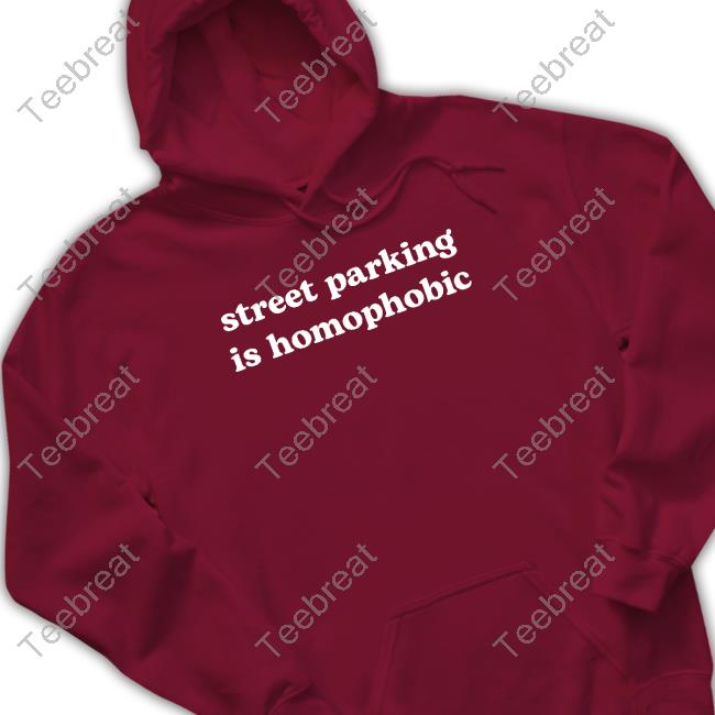 Street Parking Is Homophobic T Shirt