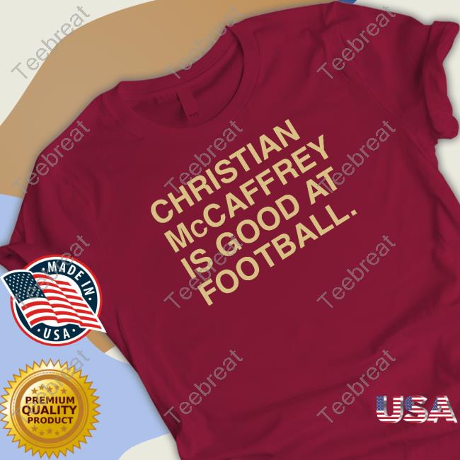 Christian Mccaffrey Is Good At Football Shirt Obvious Shirts