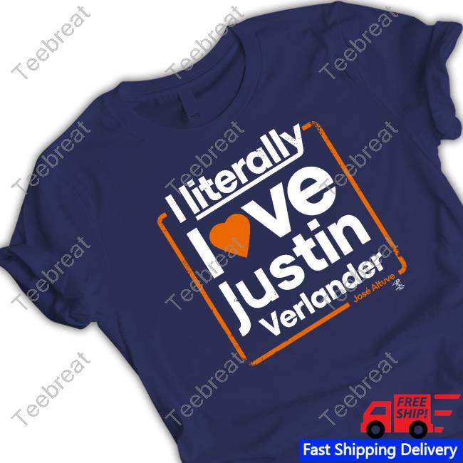 Official José Altuve I Literally Love Justin Verlander Tee Shirt
