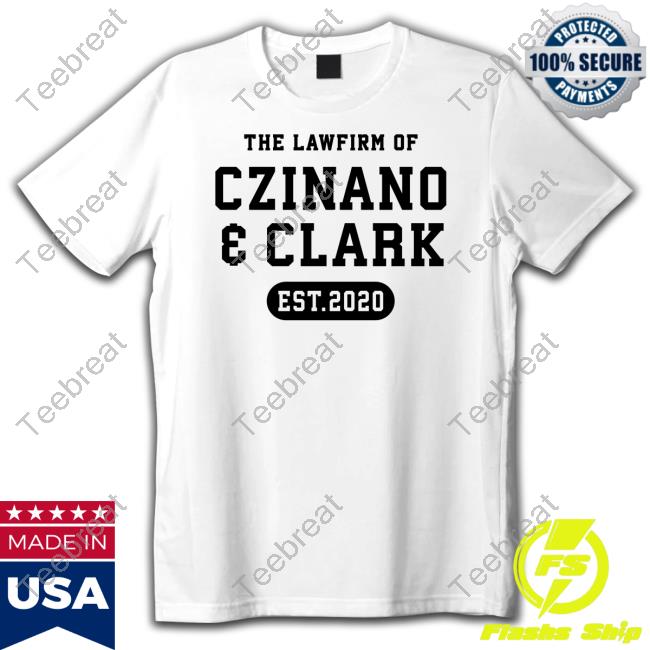 The Lawfirm Of Czinano And Clark T Shirts