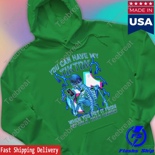 You Can Have My Tiktok When You Pry It From My Cold Dead Hands T Shirt