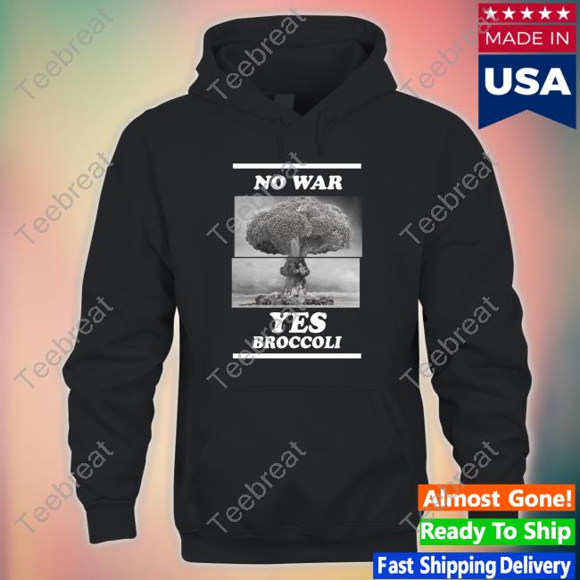 No War Yes Broccoli Hoodie