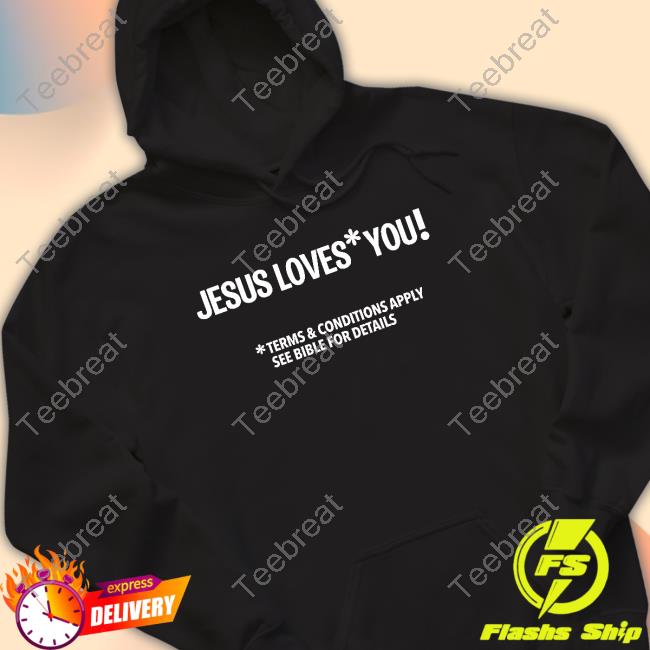 Official Jesus Loves You Terms And Conditions Apply See Bible For Details Hoodie