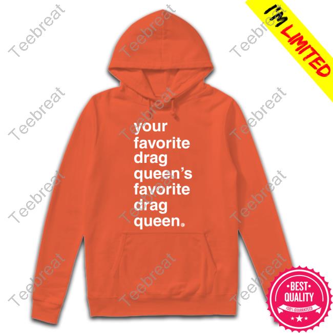 Official Your Favorite Drag Queen Shirts