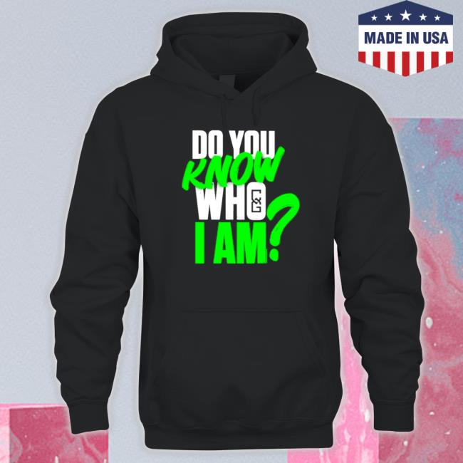 Chelsea Green Do You Know Who I Am T-Shirt